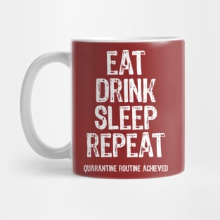 Eat Drink Sleep Repeat Quarantine Routine Achieved Mug